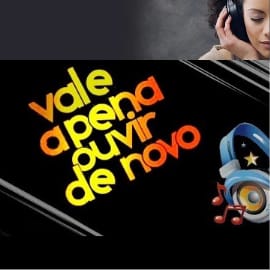 VALE A PENA OUVIR DE NOVO